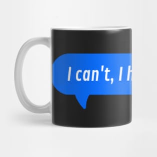 I can't, I have ChatGPT Message Mug